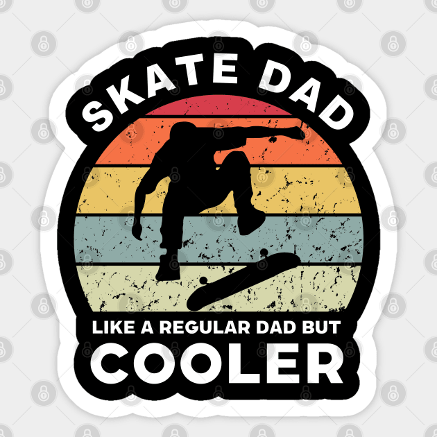 Skate Dad Like a Regular Dad but Cooler Sticker by Funky Prints Merch